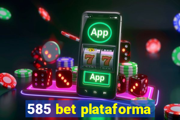 585 bet plataforma